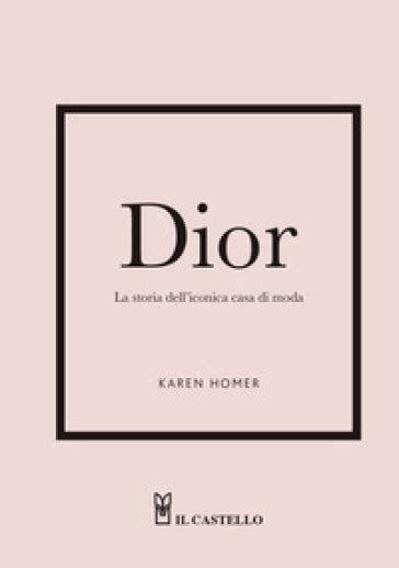 Dior. La storia dell'iconica casa di moda .